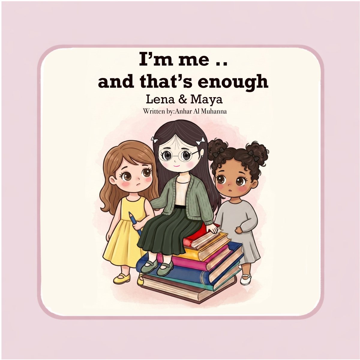 Lena and Maya story cover: I'm me and that's enough